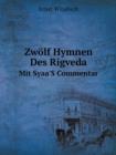 Zwoelf Hymnen Des Rigveda Mit Syaa'S Commentar - Book
