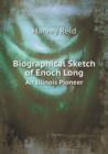 Biographical Sketch of Enoch Long an Illinois Pioneer - Book