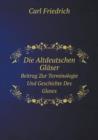 Die Altdeutschen Glaser Beitrag Zur Terminologie Und Geschichte Des Glases - Book