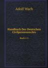 Handbuch Des Deutschen Civilprozessrechts Buch 1-2 - Book