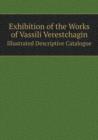 Exhibition of the Works of Vassili Verestchagin Illustrated Descriptive Catalogue - Book