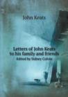 Letters of John Keats to His Family and Friends Edited by Sidney Colvin - Book