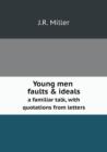Young Men Faults & Ideals a Familiar Talk, with Quotations from Letters - Book
