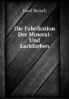 Die Fabrikation Der Mineral- Und Lackfarben - Book