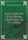 Saint Ambroise Et La Morale Chretienne Au IV E Siecle - Book