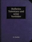 Holbeins Totentanz Und Seine Vorbilder - Book