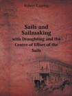 Sails and Sailmaking with Draughting and the Centre of Effort of the Sails - Book