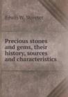 Precious Stones and Gems, Their History, Sources and Characteristics - Book