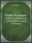 Traites Mystiques D'Abou Ali Al-Hosain B. Abdallaah B. Sina Ou D'Avicenne - Book