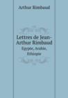 Lettres de Jean-Arthur Rimbaud Egypte, Arabie, Ethiopie - Book