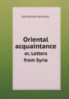 Oriental Acquaintance Or, Letters from Syria - Book