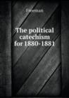 The political catechism for 1880-1881 - Book