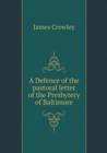 A Defence of the Pastoral Letter of the Presbytery of Baltimore - Book