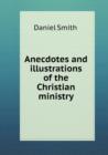 Anecdotes and illustrations of the Christian ministry - Book