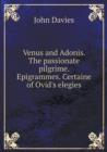Venus and Adonis. the Passionate Pilgrime. Epigrammes. Certaine of Ovid's Elegies - Book