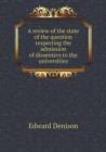 A Review of the State of the Question Respecting the Admission of Dissenters to the Universities - Book