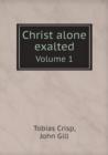 Christ Alone Exalted Volume 1 - Book
