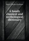 A Handy Classical and Mythological Dictionary - Book