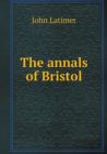 The Annals of Bristol - Book