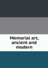Memorial Art, Ancient and Modern - Book