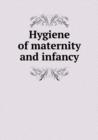 Hygiene of Maternity and Infancy - Book