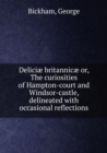 Deliciae Britannicae Or, the Curiosities of Hampton-Court and Windsor-Castle - Book