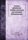 Icones Plantarum Galliae Rariorum Aut Nondum Delineatarum - Book