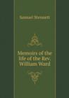 Memoirs of the Life of the REV. William Ward - Book