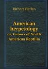 American Herpetology Or, Genera of North American Reptilia - Book