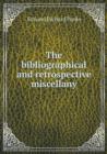 The Bibliographical and Retrospective Miscellany - Book