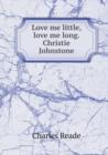 Love Me Little, Love Me Long. Christie Johnstone - Book