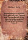 Reminiscences of Michael Kelly, of the King's Theatre and Theatre Royal, Drury Lane Including a Period of Nearly Half a Century Volume 2 - Book