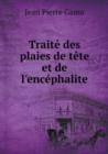 Traite Des Plaies de Tete Et de L'Encephalite - Book