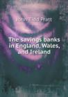 The Savings Banks in England, Wales, and Ireland - Book