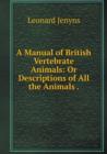 A Manual of British Vertebrate Animals : Or Descriptions of All the Animals - Book
