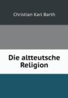 Die Altteutsche Religion - Book