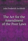 The ACT for the Amendment of the Poor Laws - Book