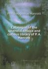 Catalogue of the Splendid, Choice and Curious Library of P. A. Hanrott - Book