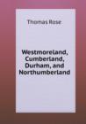 Westmoreland, Cumberland, Durham, and Northumberland - Book