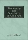The History and Description of Fossil Fuel - Book