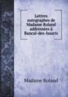 Lettres Autographes de Madame Roland Addressees a Bancal-Des-Issarts - Book
