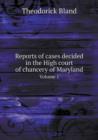 Reports of cases decided in the High court of chancery of Maryland Volume 1 - Book