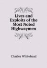 Lives and Exploits of the Most Noted Highwaymen - Book