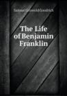 The Life of Benjamin Franklin - Book