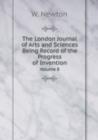 The London Journal of Arts and Sciences Being Record of the Progress of Invention Volume 8 - Book