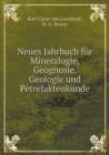Neues Jahrbuch Fur Mineralogie, Geognosie, Geologie Und Petrefaktenkunde - Book
