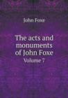 The Acts and Monuments of John Foxe Volume 7 - Book