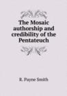 The Mosaic Authorship and Credibility of the Pentateuch - Book