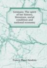 Germany. the Spirit of Her History, Literature, Social Condition and National Economy - Book