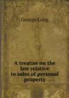 A Treatise on the Law Relative to Sales of Personal Property - Book